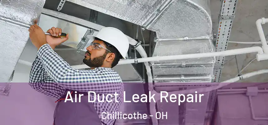 Air Duct Leak Repair Chillicothe - OH