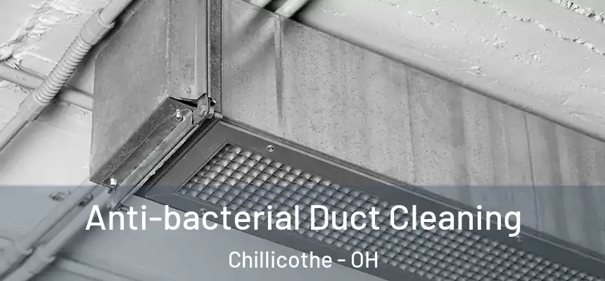  Anti-bacterial Duct Cleaning Chillicothe - OH