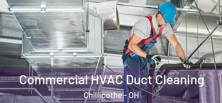 Commercial HVAC Duct Cleaning Chillicothe - OH