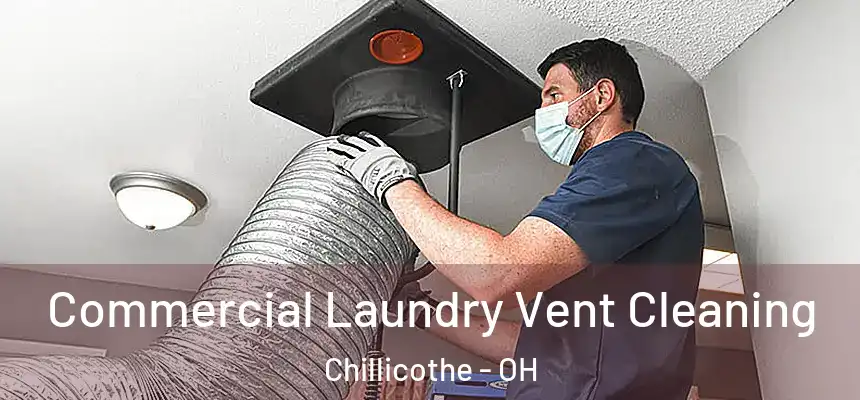 Commercial Laundry Vent Cleaning Chillicothe - OH