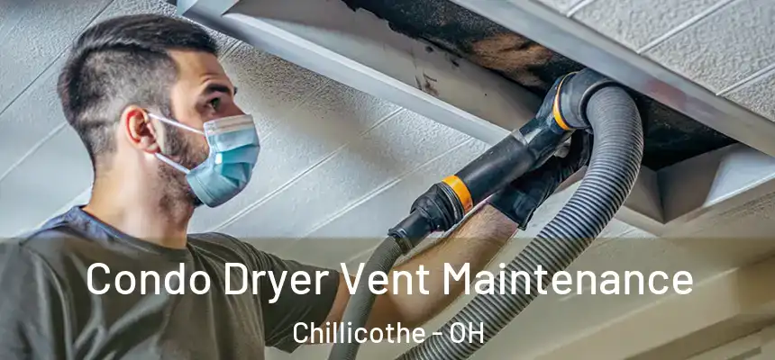  Condo Dryer Vent Maintenance Chillicothe - OH
