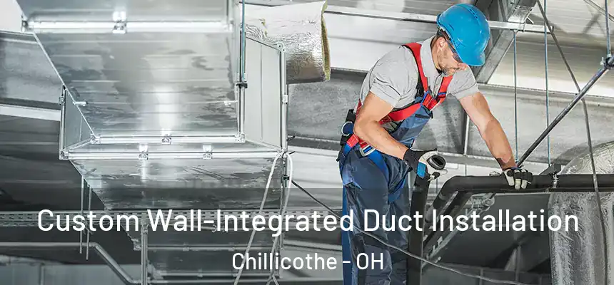  Custom Wall-Integrated Duct Installation Chillicothe - OH