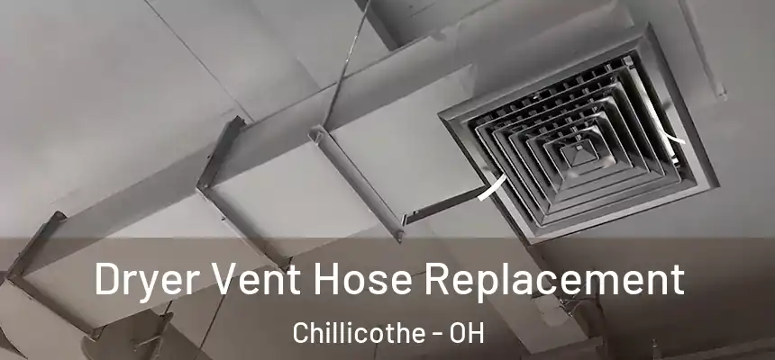 Dryer Vent Hose Replacement Chillicothe - OH