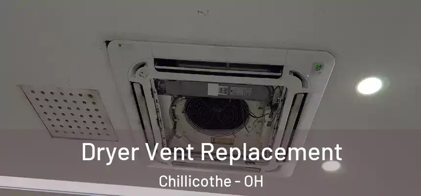Dryer Vent Replacement Chillicothe - OH