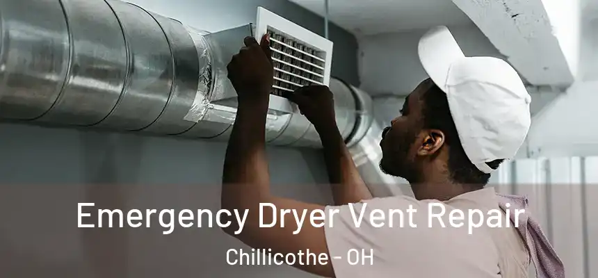  Emergency Dryer Vent Repair Chillicothe - OH