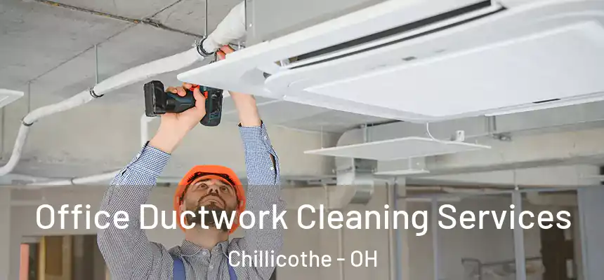 Office Ductwork Cleaning Services Chillicothe - OH