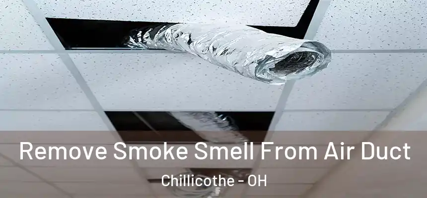  Remove Smoke Smell From Air Duct Chillicothe - OH