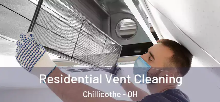 Residential Vent Cleaning Chillicothe - OH