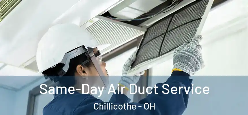 Same-Day Air Duct Service Chillicothe - OH