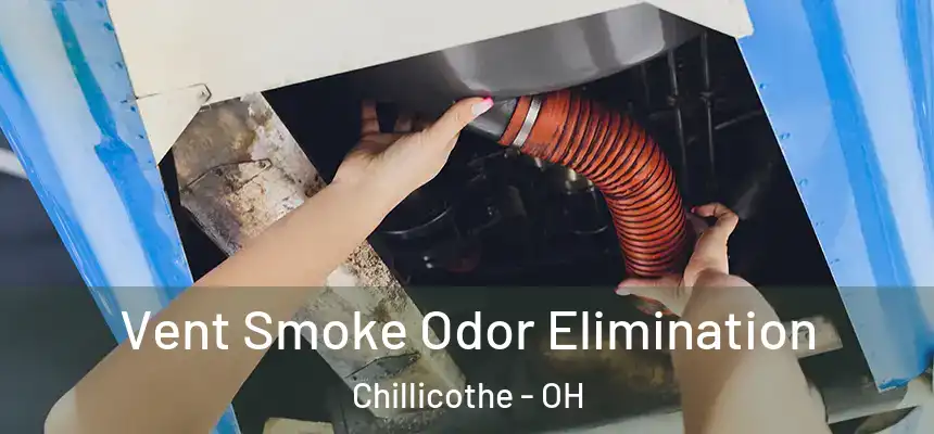 Vent Smoke Odor Elimination Chillicothe - OH