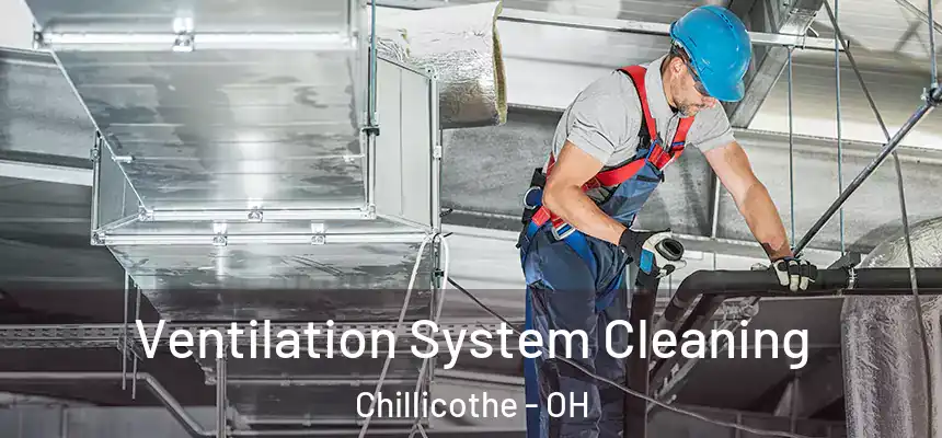 Ventilation System Cleaning Chillicothe - OH