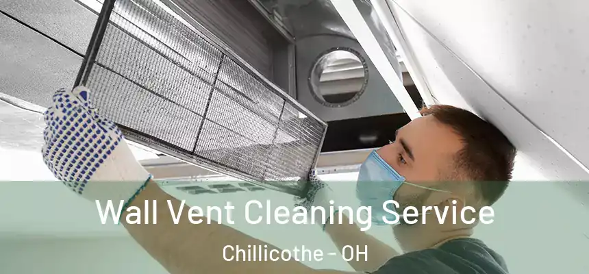 Wall Vent Cleaning Service Chillicothe - OH