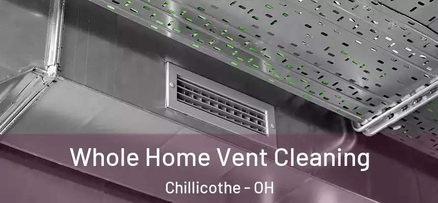 Whole Home Vent Cleaning Chillicothe - OH